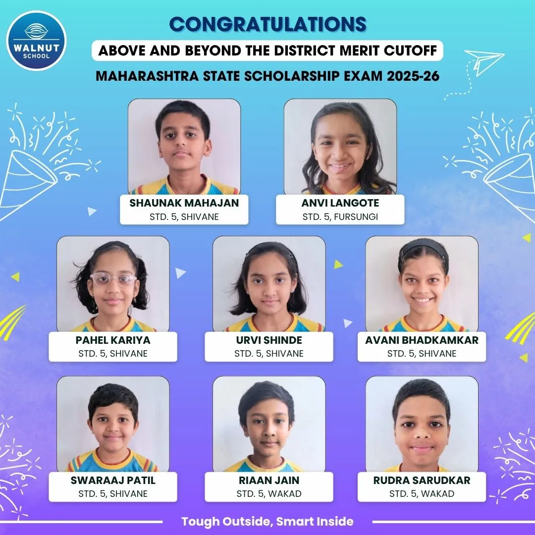 Walnut School Std. 5 students above the district cutoff in the Maharashtra State Scholarship Exam 2025–26 — Shaunak Mahajan, Anvi Langote, Pahel Kariya, Urvi Shinde, Avani Bhadkamkar, Swaraaj Patil, Riaan Jain and Rudra Sarudkar