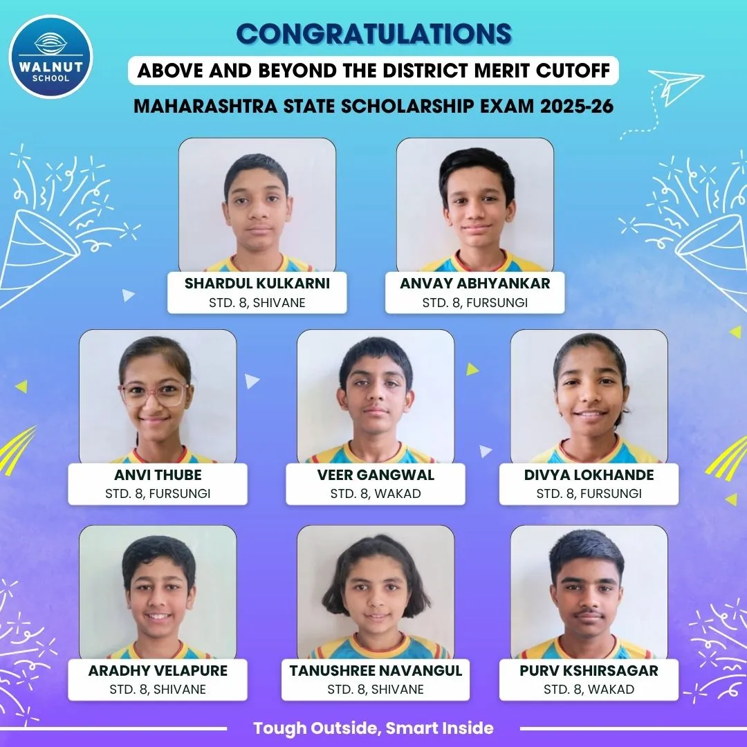 Walnut School Std. 8 students above the district cutoff in the Maharashtra State Scholarship Exam 2025–26 — Shardul Kulkarni, Anvay Abhyankar, Anvi Thube, Veer Gangwal, Divya Lokhande, Aradhy Velapure, Tanushree Navangul and Purv Kshirsagar