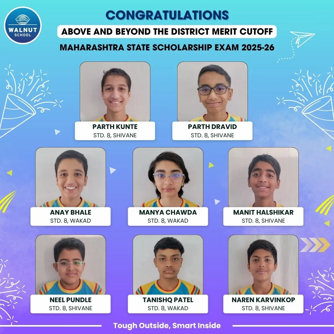Walnut School Std. 8 students above the district cutoff in the Maharashtra State Scholarship Exam 2025–26 — Shardul Kulkarni, Anvay Abhyankar, Anvi Thube, Veer Gangwal, Divya Lokhande, Aradhy Velapure, Tanushree Navangul and Purv Kshirsagar