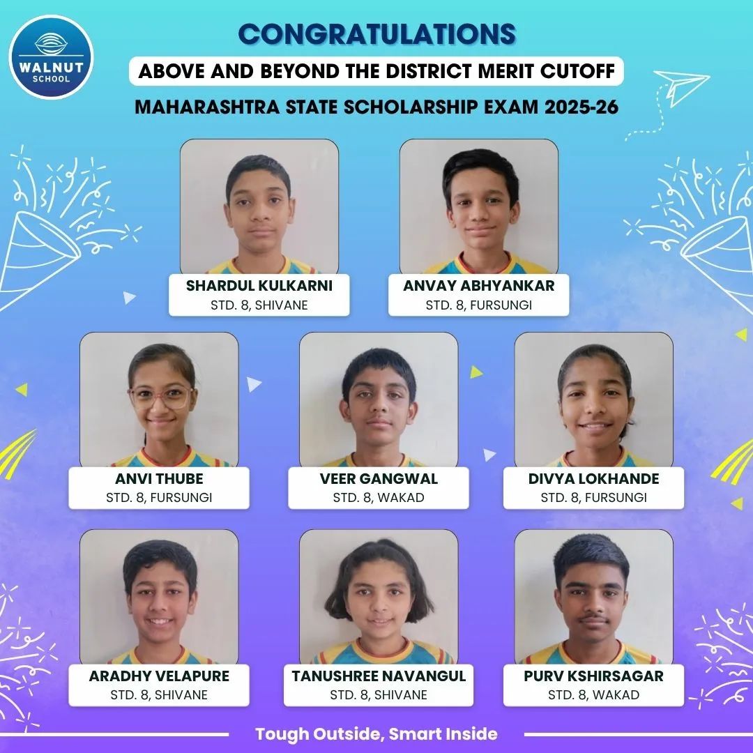 Walnut School Std. 8 students above the district cutoff in the Maharashtra State Scholarship Exam 2025–26 — Parth Kunte, Parth Dravid, Anay Bhale, Manya Chawda, Manit Halshikar, Neel Pundle, Tanishq Patel and Naren Karvinkop
