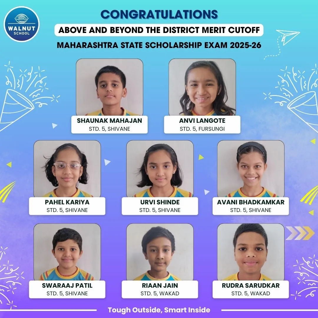 Walnut School Std. 5 students above the district cutoff in the Maharashtra State Scholarship Exam 2025–26 — Shaunak Mahajan, Anvi Langote, Pahel Kariya, Urvi Shinde, Avani Bhadkamkar, Swaraaj Patil, Riaan Jain and Rudra Sarudkar